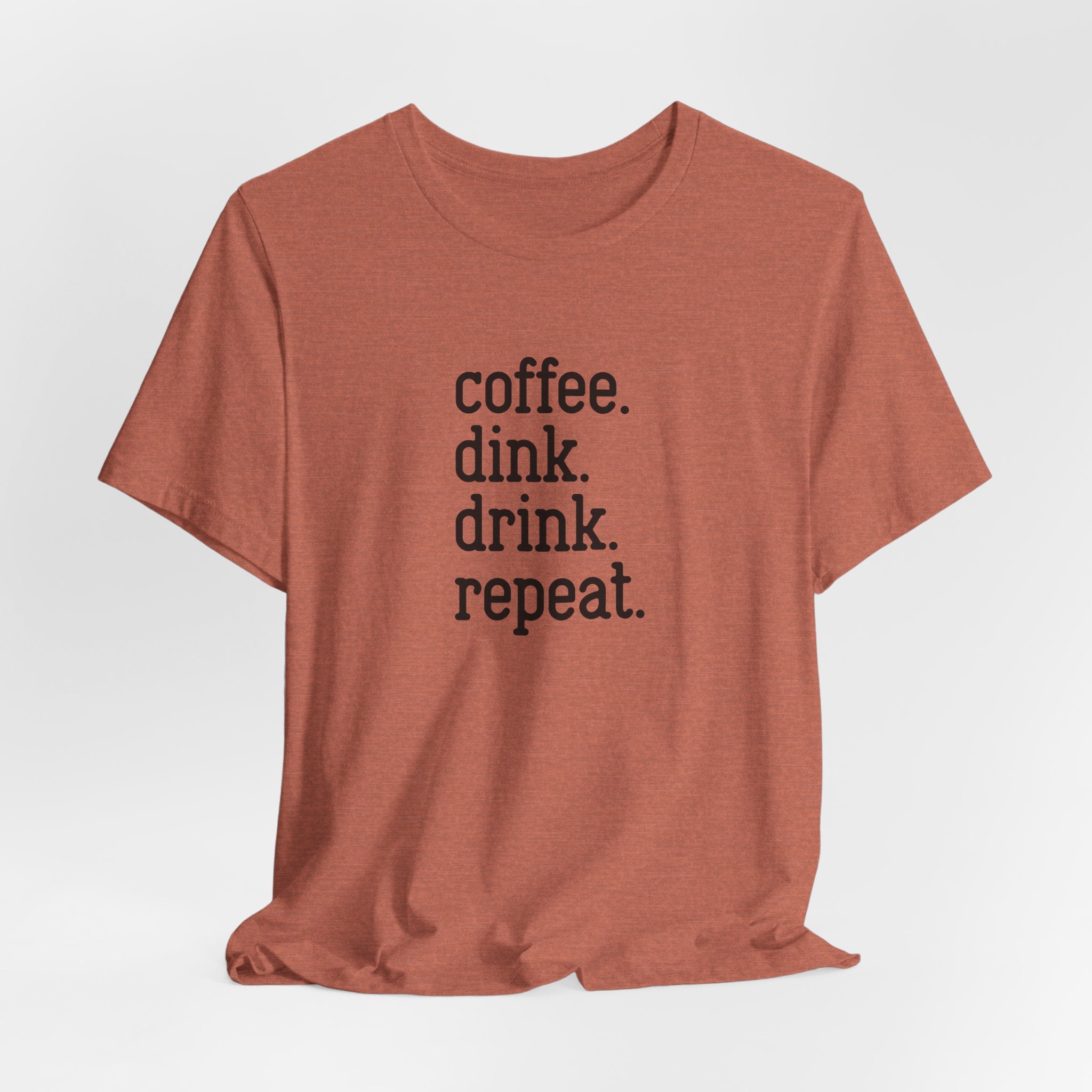 Coffee. Dink. Drink. Repeat. Pickleball Tee