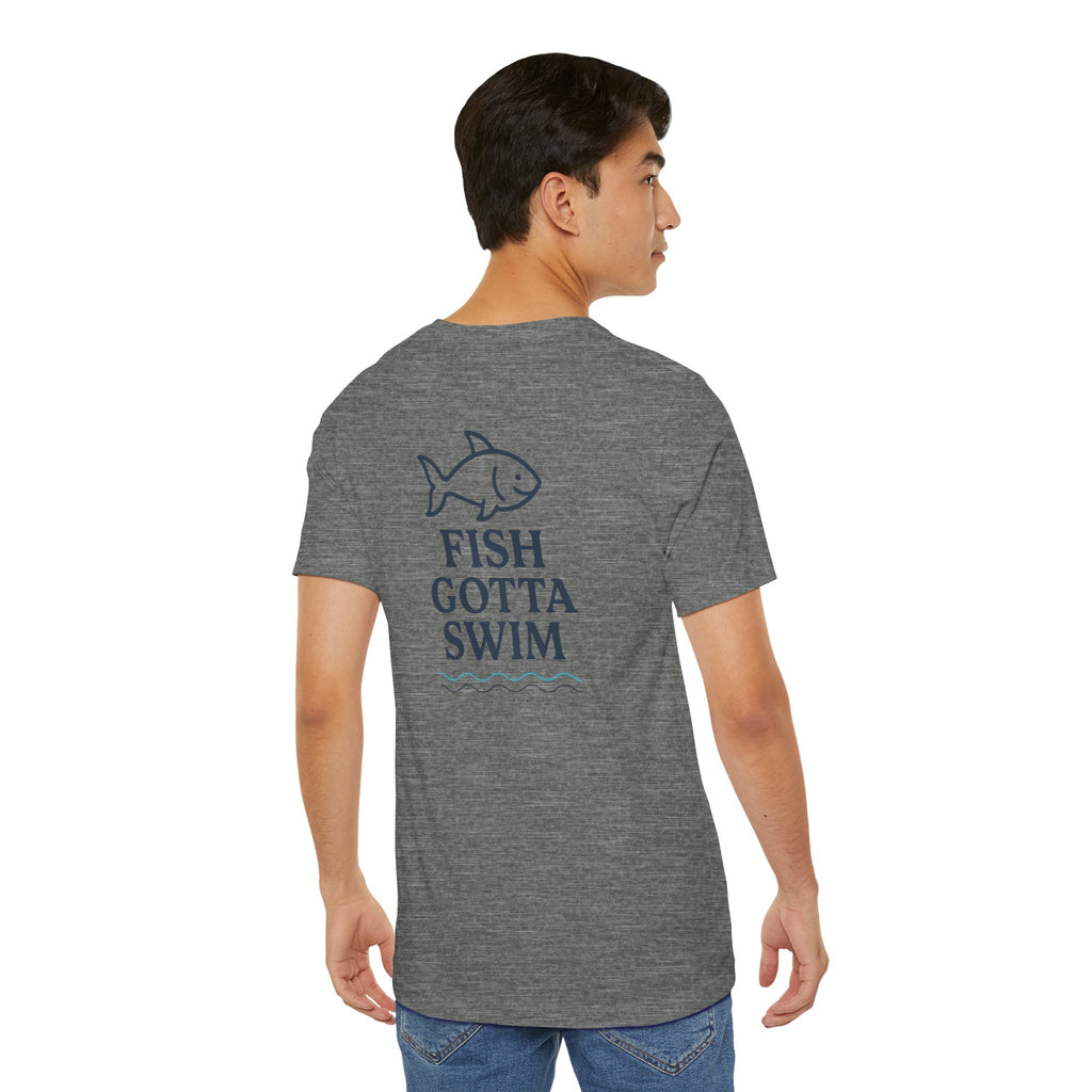 Fish Gotta Swim T-Shirt – Coastal Graphic Tee for Beach Lovers, Lake Life, Fishermen & Outdoor Adventure Fans