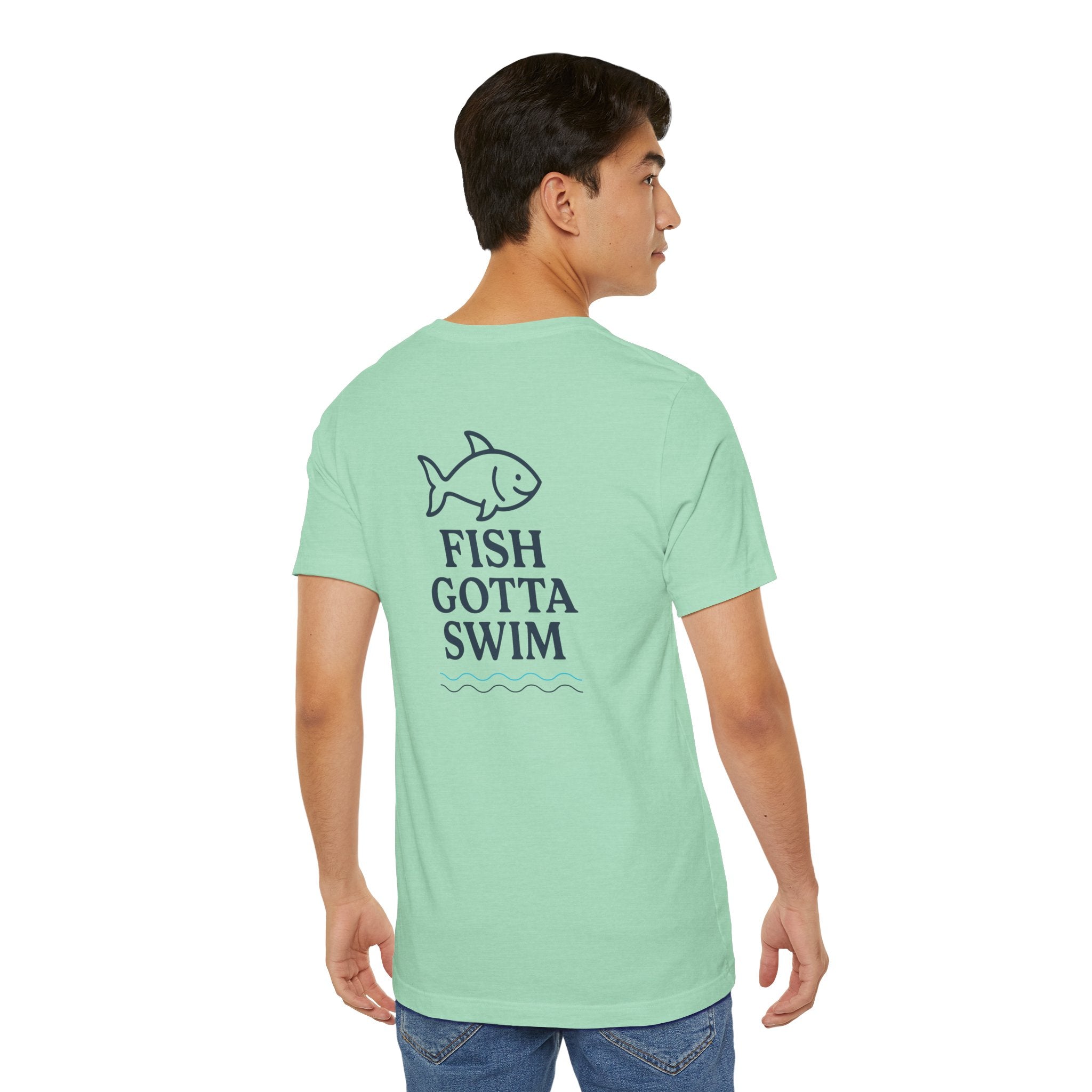 Fish Gotta Swim T-Shirt – Coastal Graphic Tee for Beach Lovers, Lake Life, Fishermen & Outdoor Adventure Fans