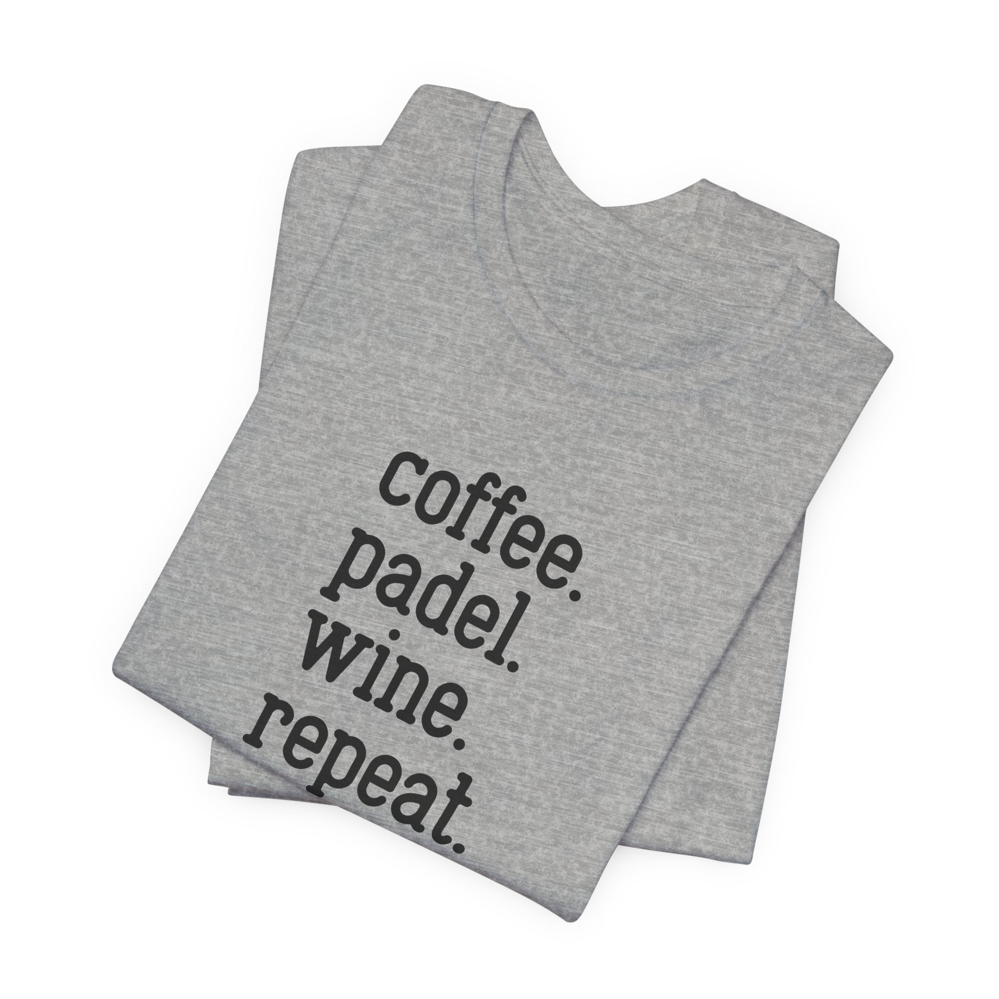 Coffee. Padel. Wine. Repeat - Padel Tee