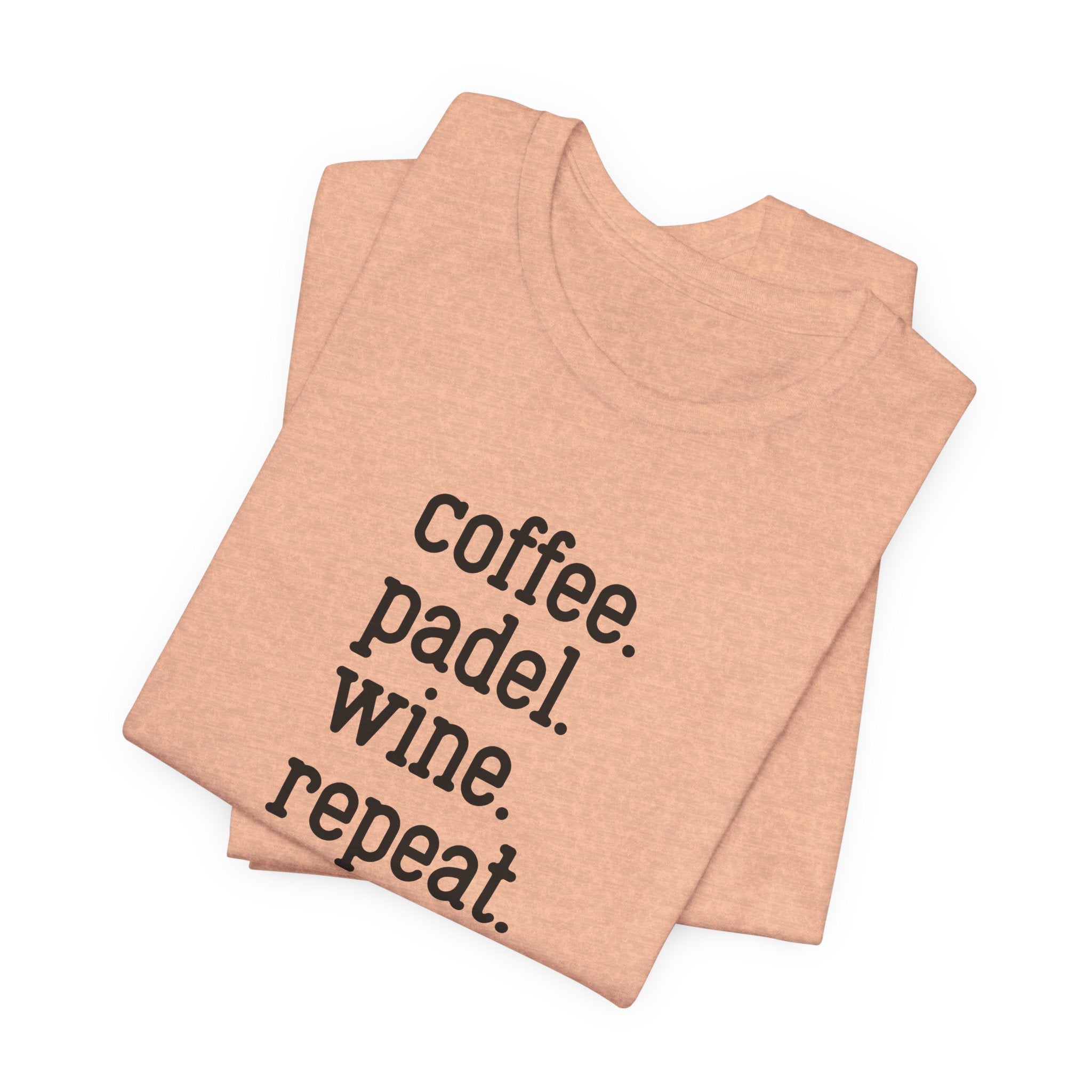 Coffee. Padel. Wine. Repeat - Padel Tee