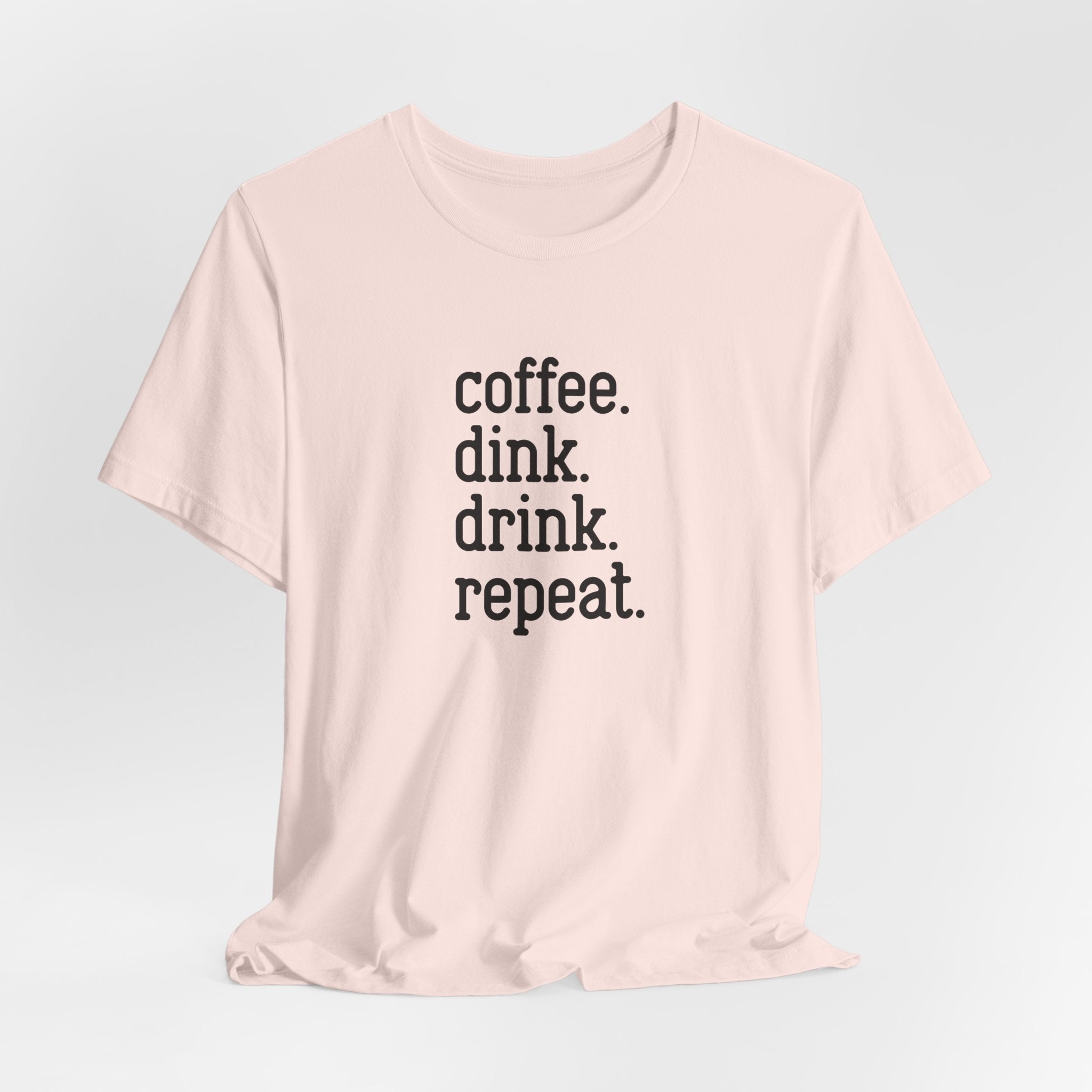 Coffee. Dink. Drink. Repeat. Pickleball Tee