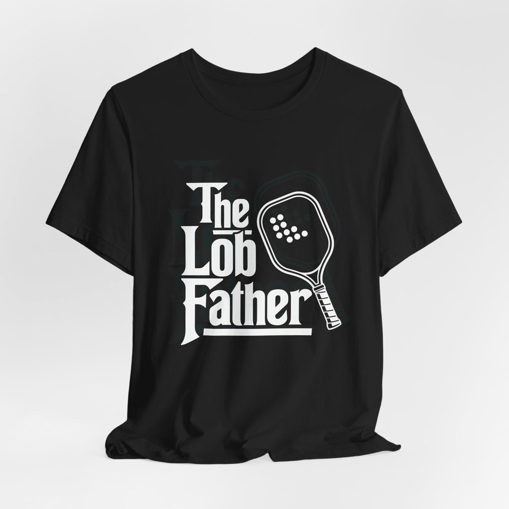 The Lob Father Pickleball T-Shirt