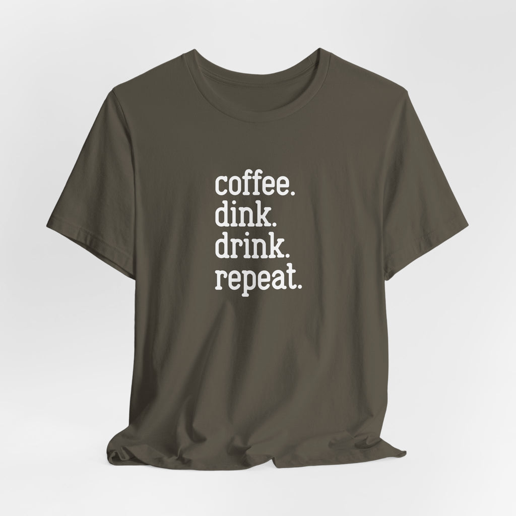 Coffee. Dink. Drink. Repeat. Pickleball Tee