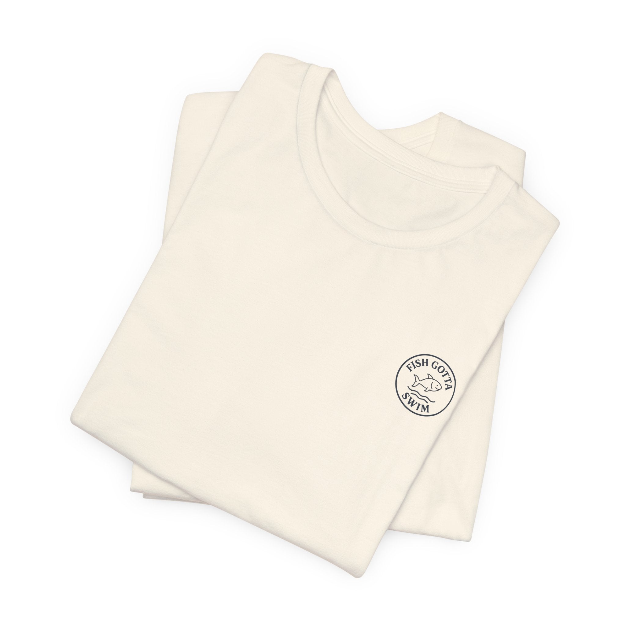 Fish Gotta Swim T-Shirt – Coastal Graphic Tee for Beach Lovers, Lake Life, Fishermen & Outdoor Adventure Fans