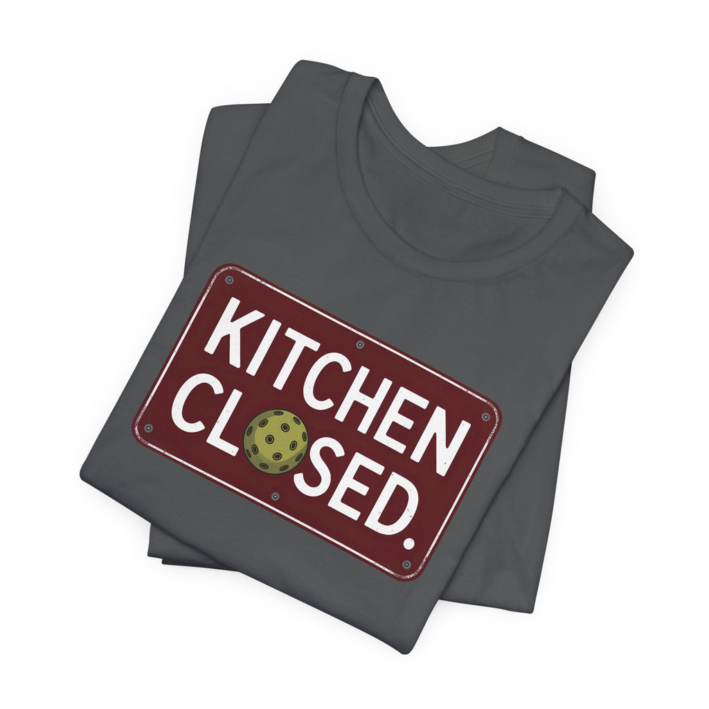 Kitchen Closed Pickleball Shirt • Funny Pickleball Tee
