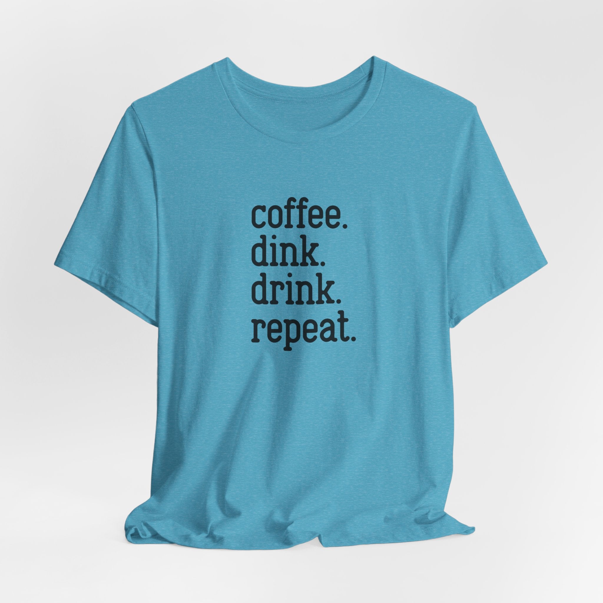 Coffee. Dink. Drink. Repeat. Pickleball Tee