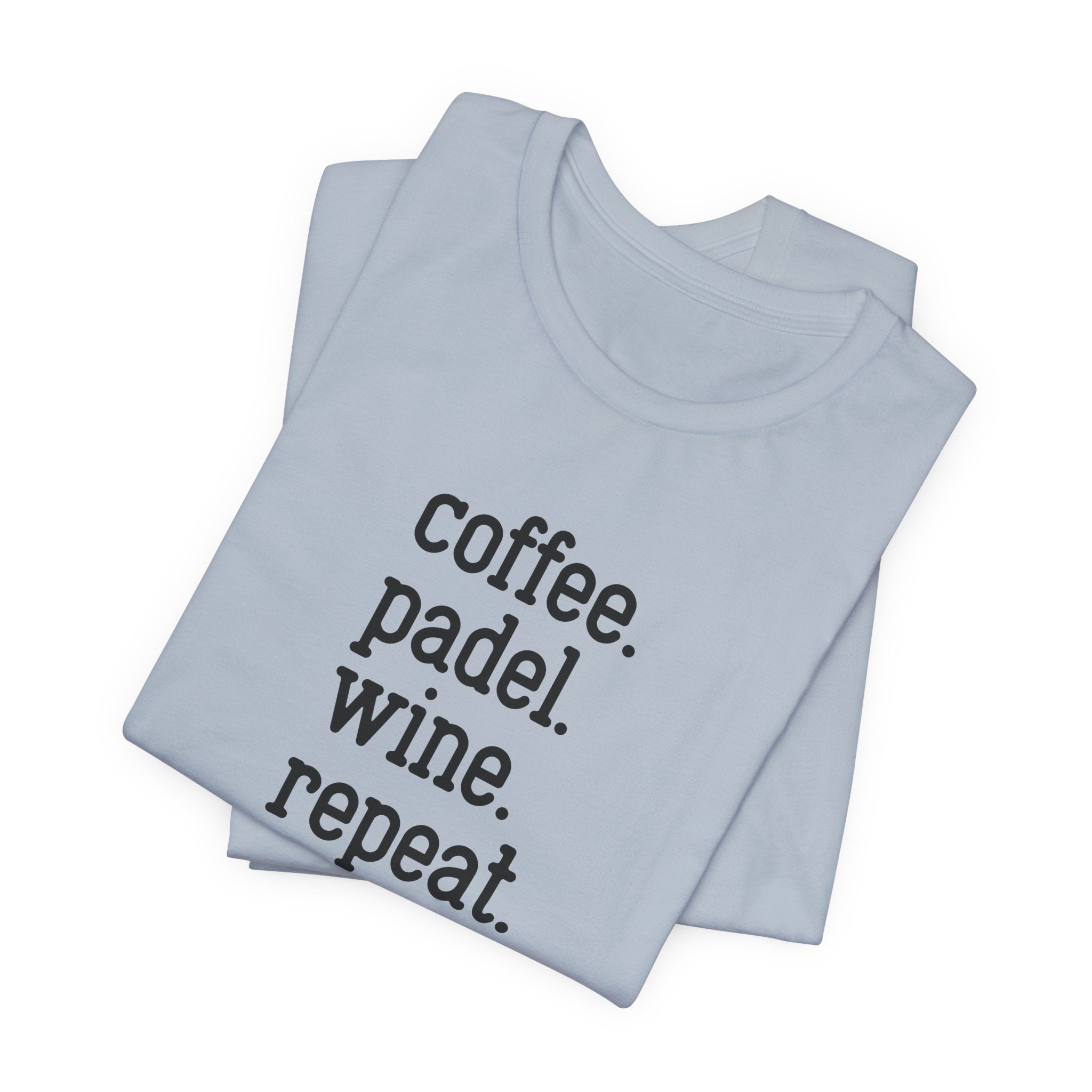 Coffee. Padel. Wine. Repeat - Padel Tee
