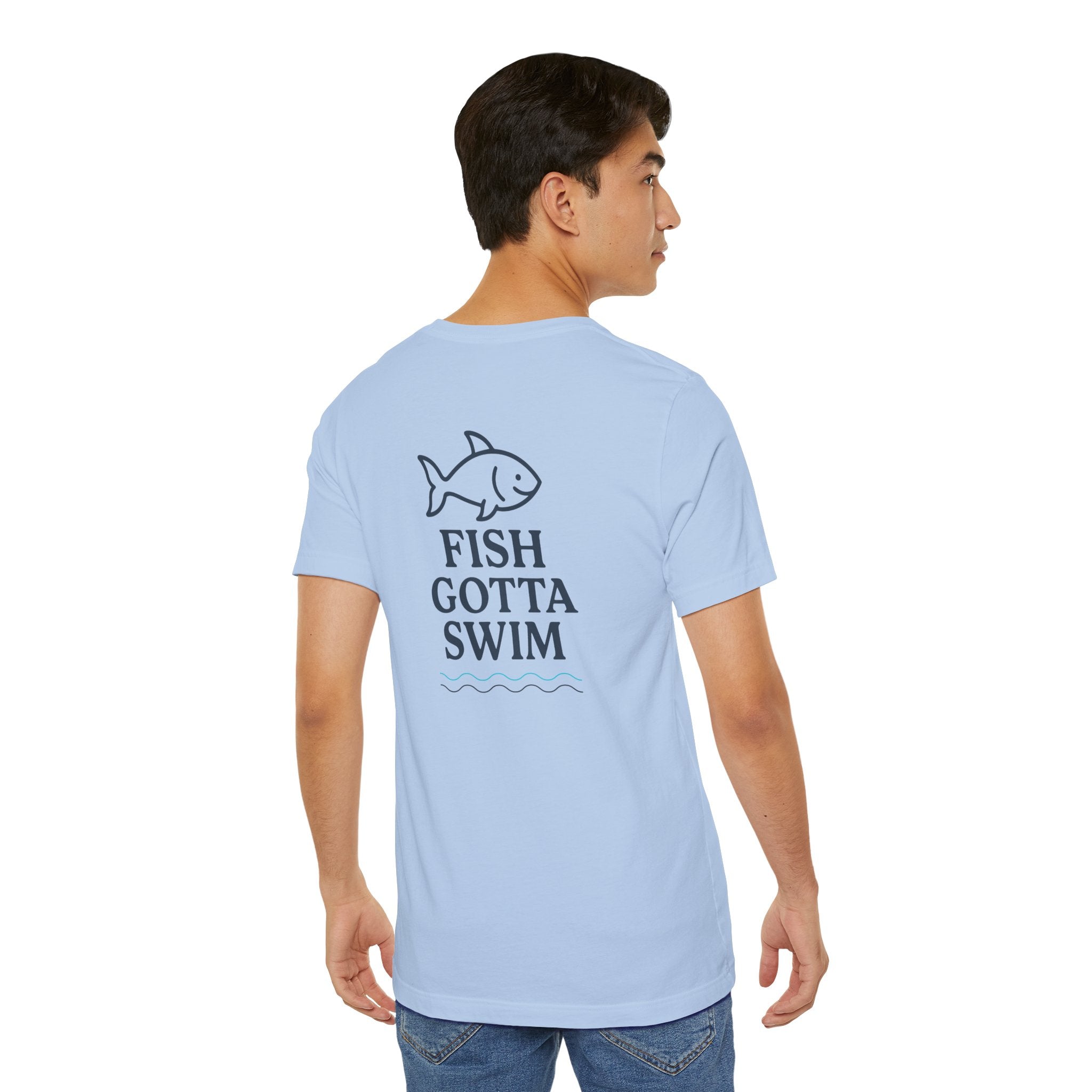 Fish Gotta Swim T-Shirt – Coastal Graphic Tee for Beach Lovers, Lake Life, Fishermen & Outdoor Adventure Fans