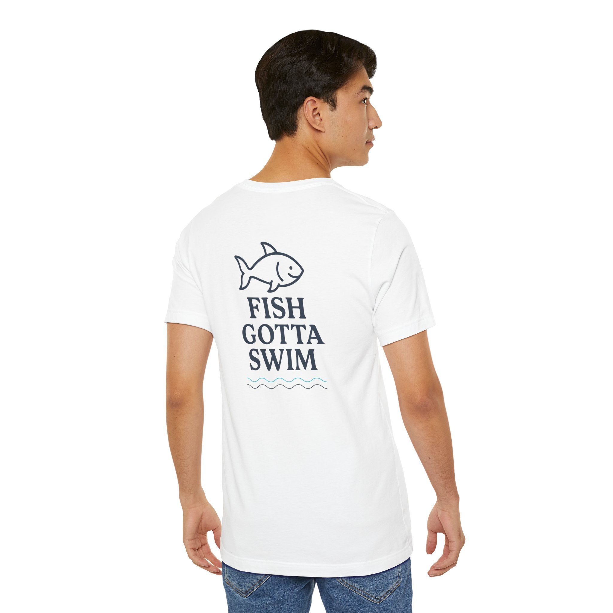 Fish Gotta Swim T-Shirt – Coastal Graphic Tee for Beach Lovers, Lake Life, Fishermen & Outdoor Adventure Fans