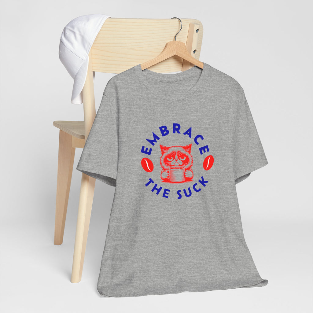 Embrace the Suck Tee | Funny Motivational T-Shirt for Tough Days