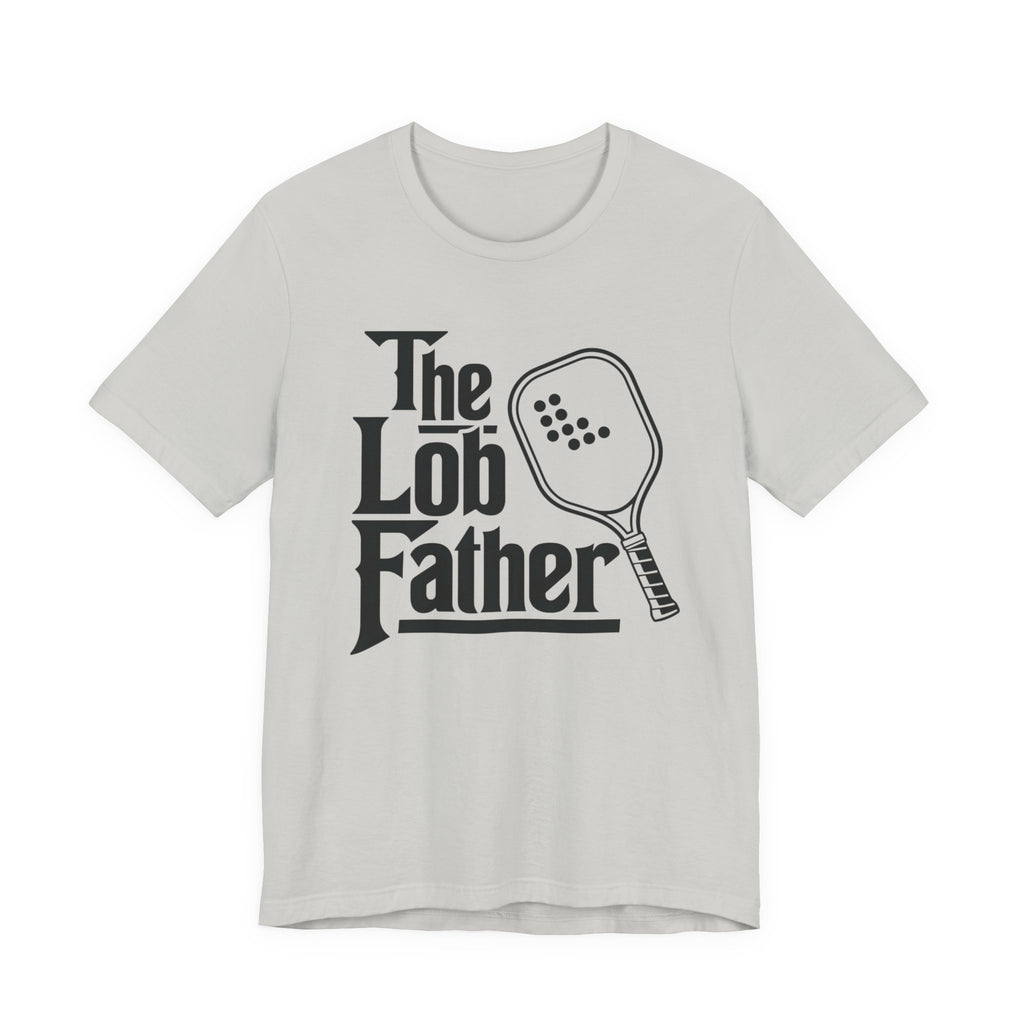 The Lob Father Pickleball T-Shirt