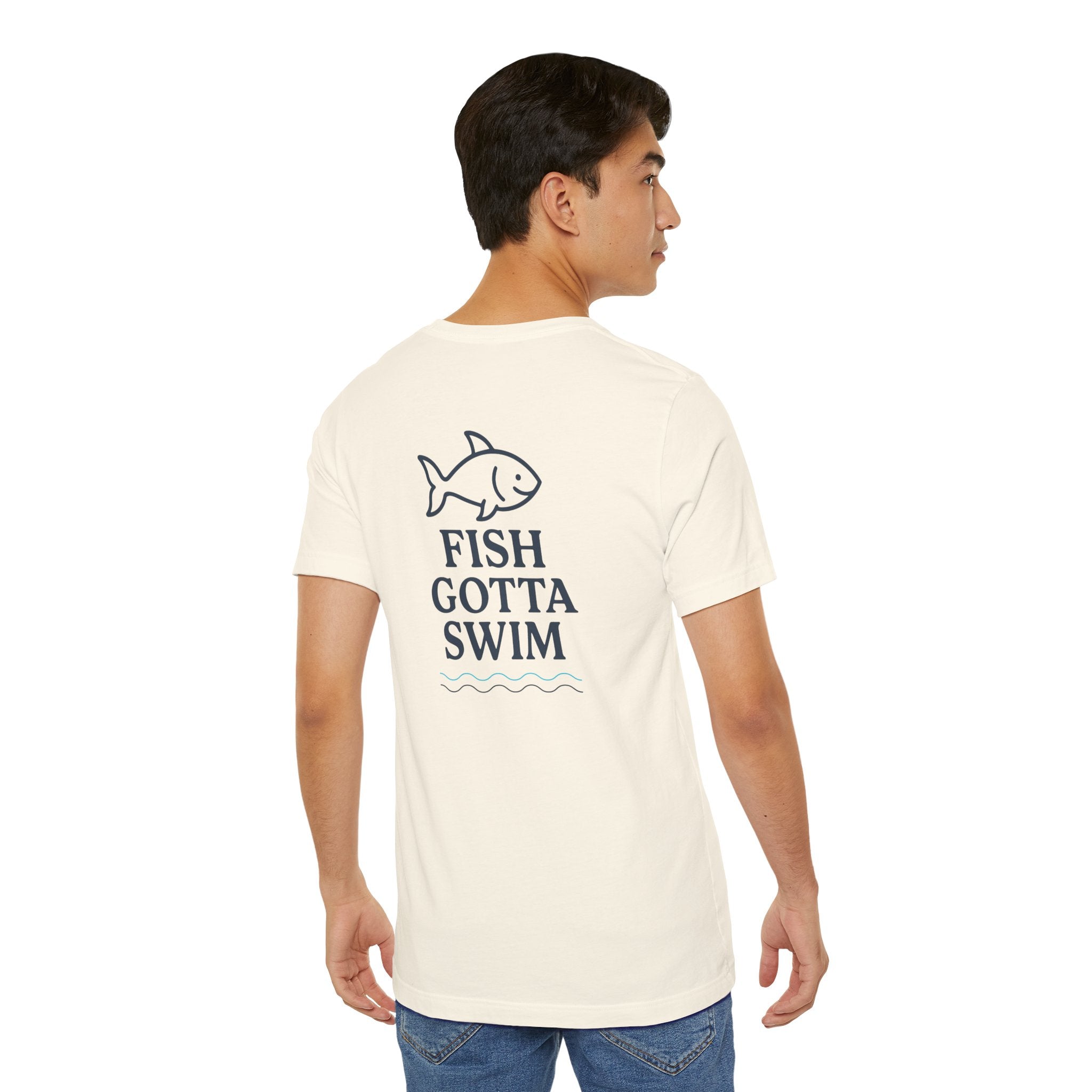 Fish Gotta Swim T-Shirt – Coastal Graphic Tee for Beach Lovers, Lake Life, Fishermen & Outdoor Adventure Fans