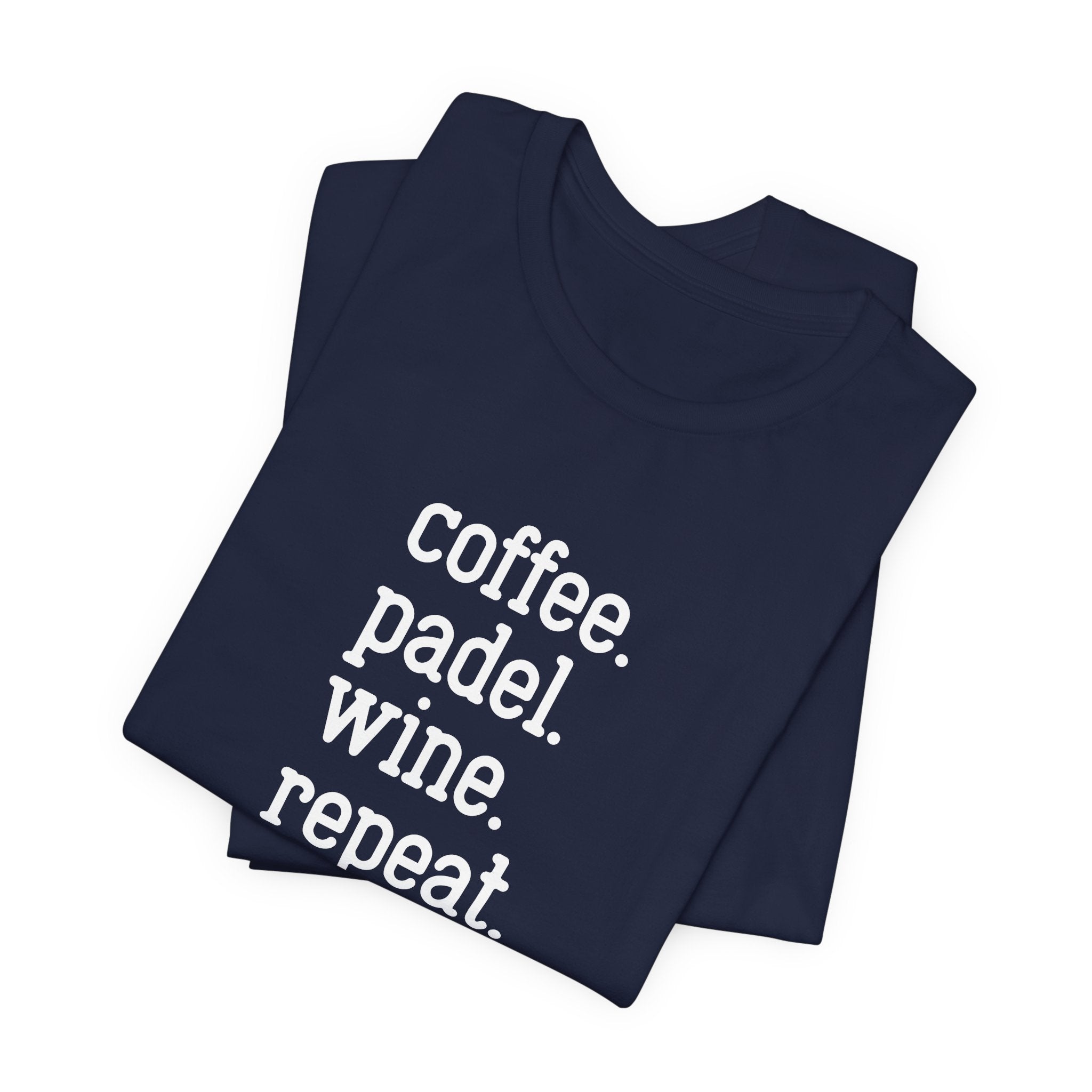 Coffee. Padel. Wine. Repeat - Padel Tee