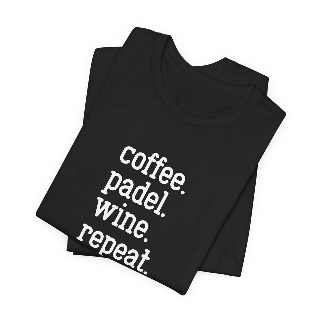 Coffee. Padel. Wine. Repeat - Padel Tee
