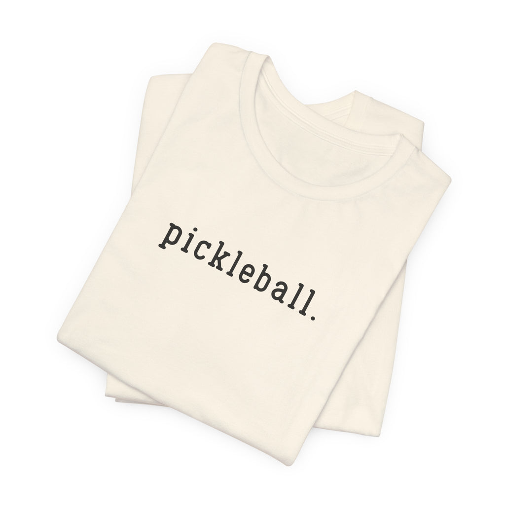 Pickleball Tee — Minimalist "pickleball." Short Sleeve Shirt for Players