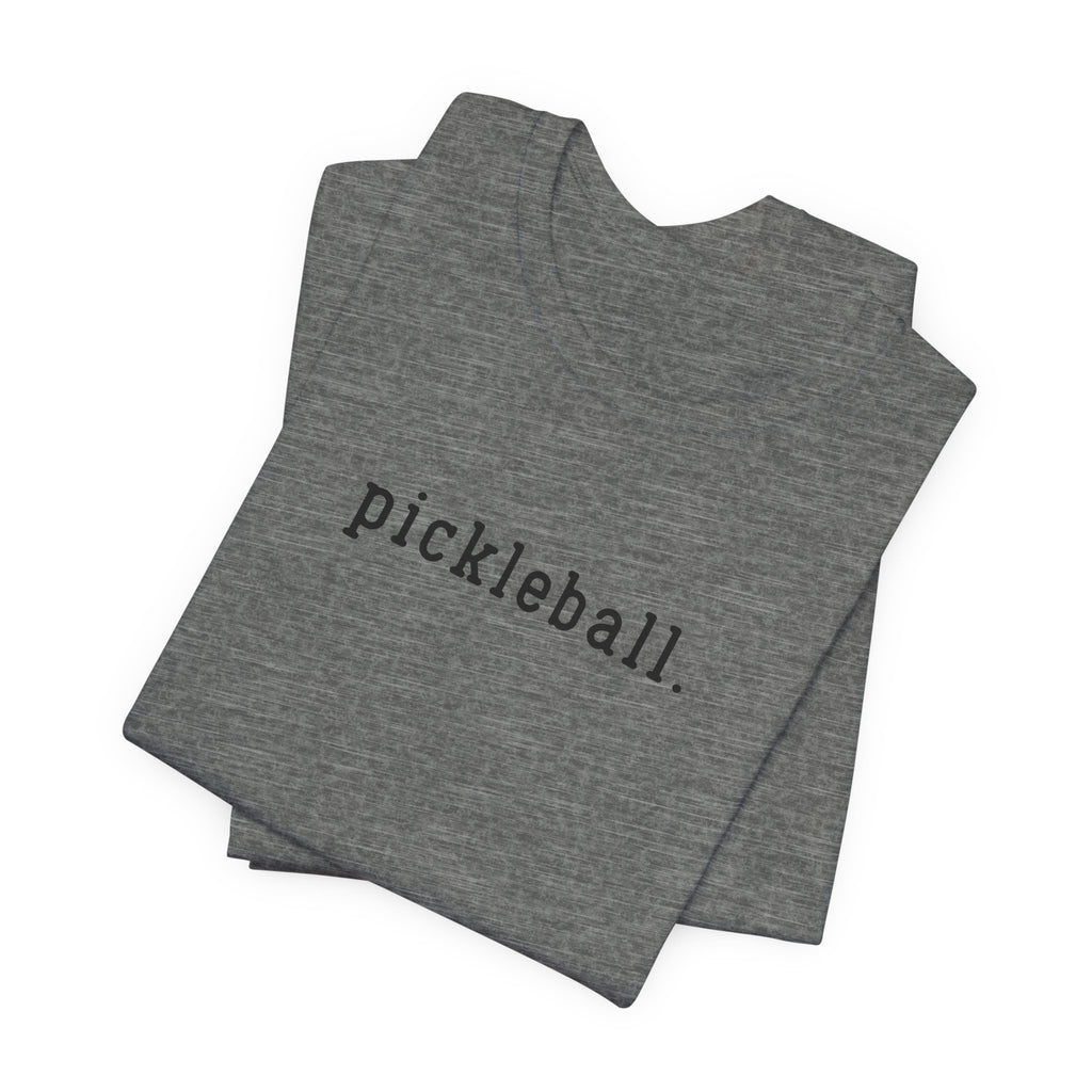 Pickleball Tee — Minimalist "pickleball." Short Sleeve Shirt for Players