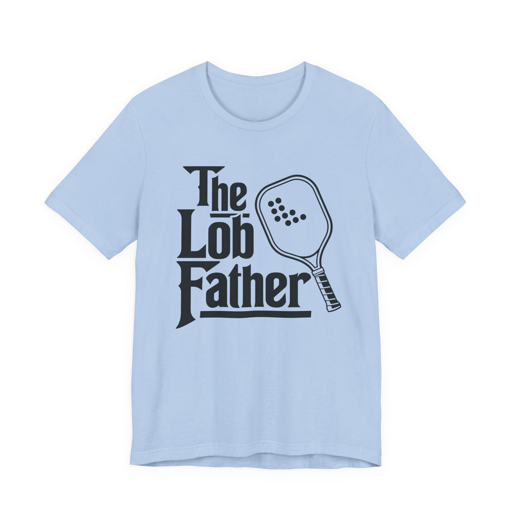 The Lob Father Pickleball T-Shirt