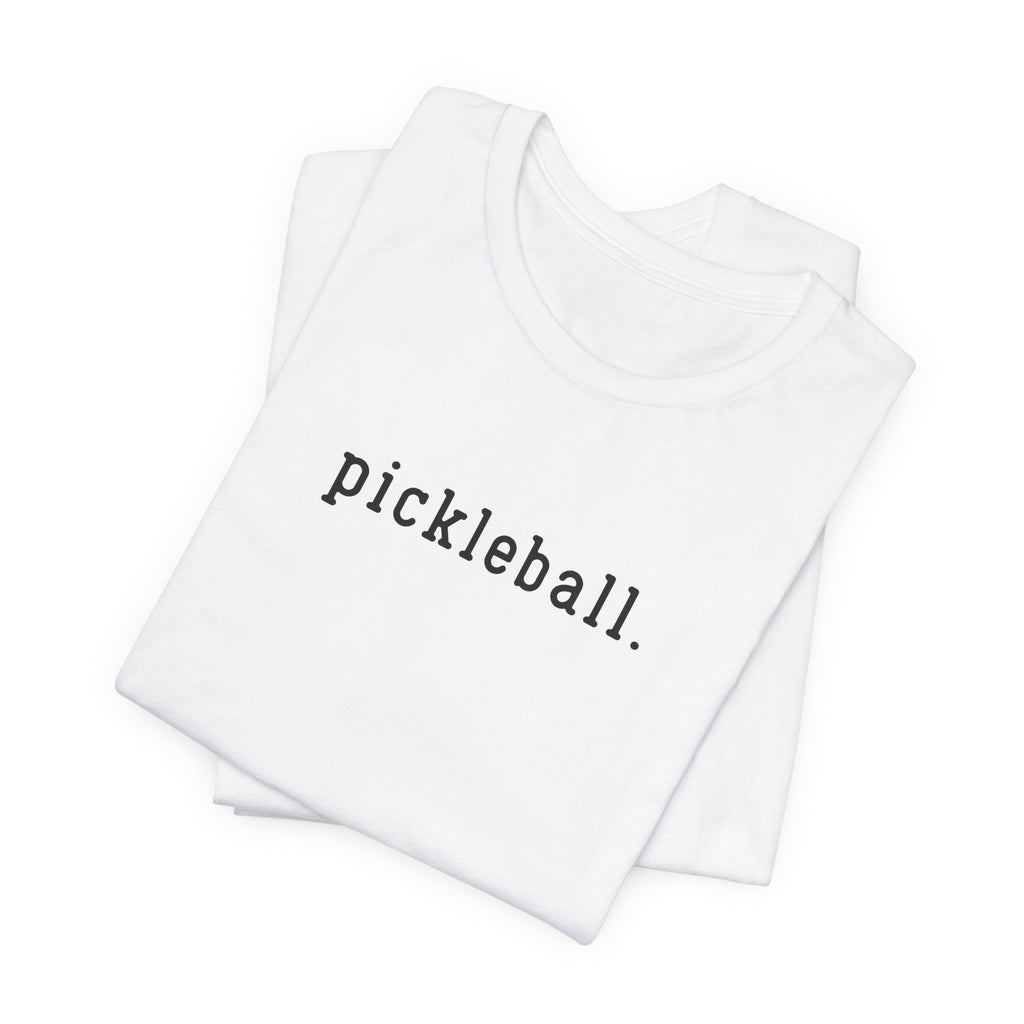 Pickleball Tee — Minimalist "pickleball." Short Sleeve Shirt for Players